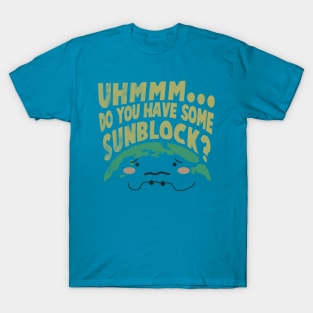 Cute Sad Earth Wanting a Sunblock T-Shirt